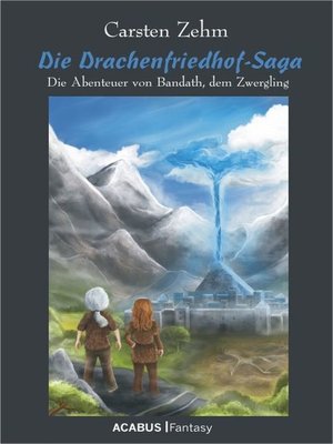 cover image of Die Drachenfriedhof-Saga. Die Abenteuer von Bandath, dem Zwergling